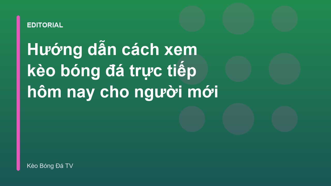 Hướng dẫn xem kèo bóng đá trực tiếp