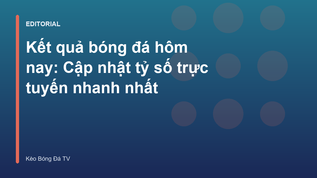 Cập nhật kết quả bóng đá trực tuyến hôm nay