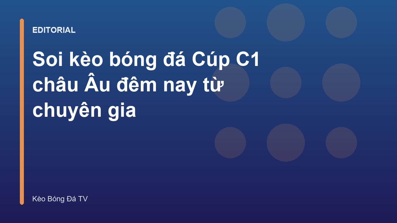 Chuyên gia soi kèo bóng đá Cúp C1 châu Âu